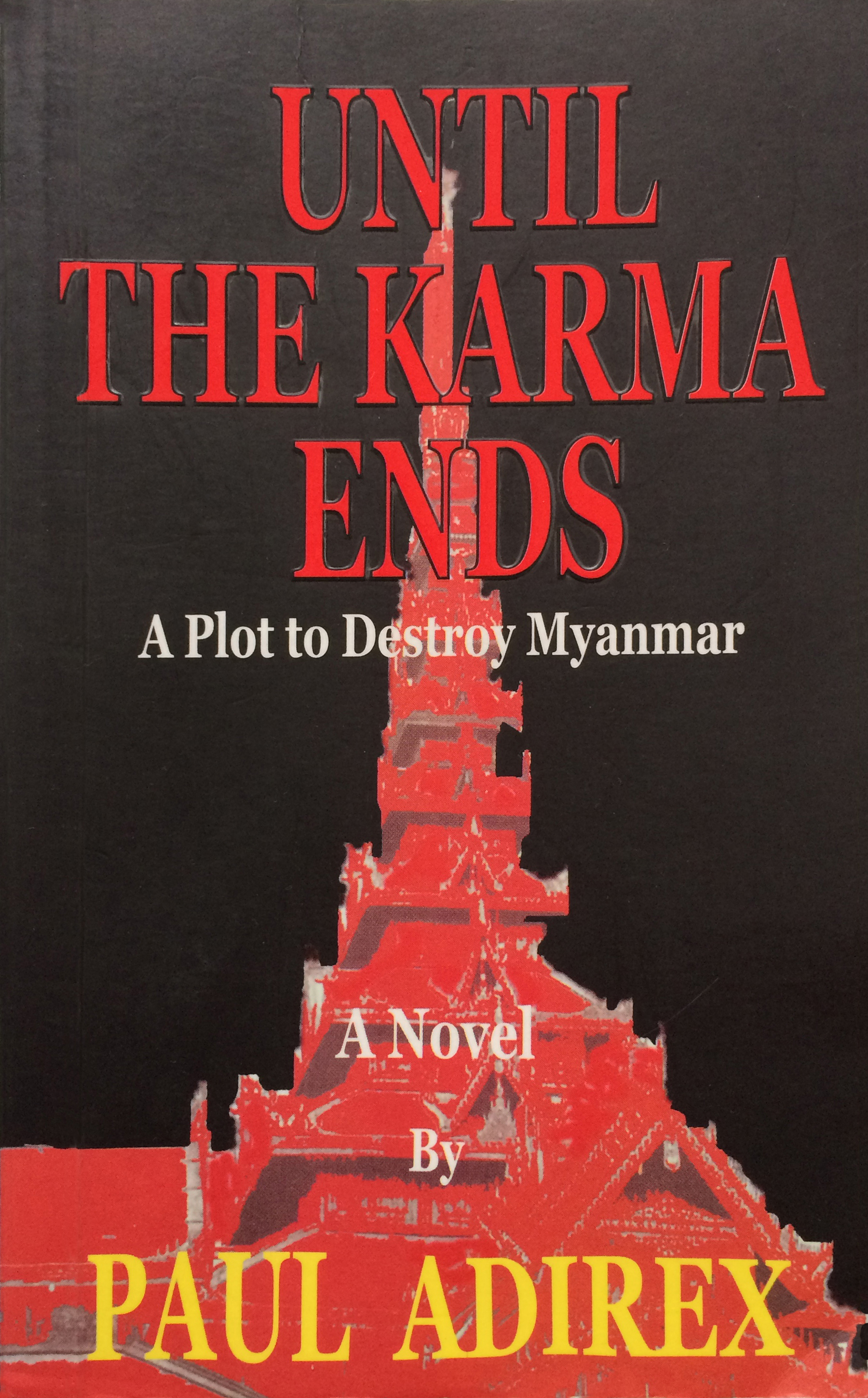 Until the Karma Ends:  A Plot to Destroy Myanmar