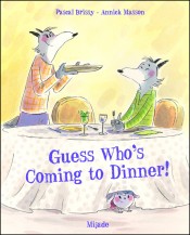Guess Who’s Coming  to Dinner! 